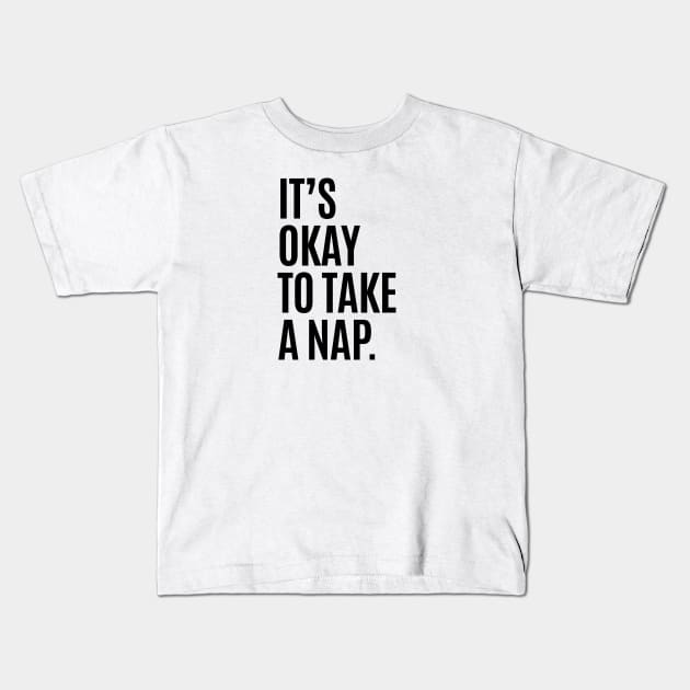 It's Okay To Take A Nap Kids T-Shirt by juniperandspruce